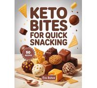 KETO BITES For Quick Snacking: Low-Carb, Sugar-Free, and Protein-Packed Bite-Sized Snacks for Energy & Cravings