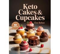 KETO Cakes & Cupcakes: Sugar-Free, Low-Carb, and Guilt-Free Recipes for Beginners