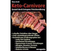 Keto-Carnivore: Gesund durch ketogene Fleischernährung. Schneller Fettabbau ohne Hunger, stark entzündungssenkende Effekte, hochwirksame ... und Rheuma, Diabetes und Krebs.