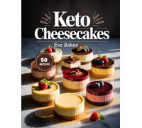 KETO Cheesecakes: Low-Carb, Sugar-Free, and Guilt-Free Recipes for Keto Lovers (Keto Sweet Bliss: The Ultimate Low-Carb Dessert Cookbook Series)