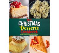 Keto Christmas Desserts Cookbook: Low-Carb & Sugar-Free Holiday Recipes for Cookies, Cakes, Cheesecakes, Fat Bombs, Festive Treats and Easy Christmas Baking.
