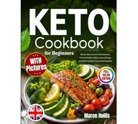 Keto Cookbook for Beginners with Pictures: Simple, Tasty, and Low-Carb Recipes to Promote Healthier Eating, Improve Energy, and Make Everyday Cooking More Enjoyable