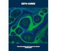 Keto Cures: The Ketogenic Diet'S Role In Cancer Treatment