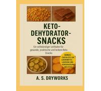 KETO-DEHYDRATOR-SNACKS: Ein vollständiger Leitfaden für gesunde, praktische und leckere Keto-Snacks.