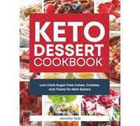 Keto Dessert Cookbook: Low-Carb Sugar-Free Cakes, Cookies, and Treats for Keto Bakers (Keto Diet Cookbooks)