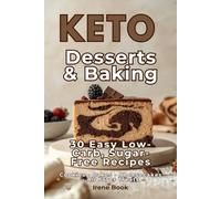 Keto Desserts & Baking: 30 Easy Low-Carb, Sugar-Free Recipes
