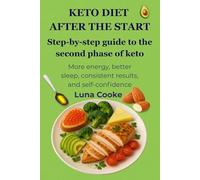 Keto diet after the start Step-by-step guide to the second phase of keto: More energy, better sleep, consistent results, and self-confidence