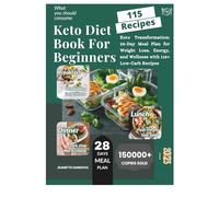 KETO DIET BOOK FOR BEGINNERS: Keto Transformation: 28-Day Meal Plan for Weight Loss, Energy, and Wellness with 115+ Low-Carb Recipes (Healthy Living and weight management)