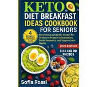 KETO DIET BREAKFAST IDEAS COOKBOOK FOR SENIORS: Nourishing Ketogenic Recipes for Seniors to Reduce Inflammation, Boost Immunity, and Support Joint Health