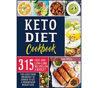 Keto Diet Cookbook: 315 Easy and Low-Carb Recipes On a Budget. The Guide from Breakfast to Dinner to Get a Progressive Weight Loss (3)