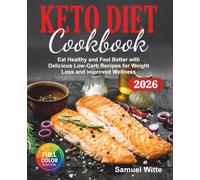 Keto Diet Cookbook: Eat Healthy and Feel Better with Delicious Low-Carb Recipes for Weight Loss and Improved Wellness
