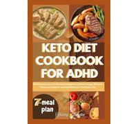 Keto Diet Cookbook For ADHD: Wholesome Low-Carb Recipes Designed to Boost Energy, Sharpen Focus, and Support Lasting Wellness in Everyday Life