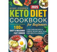 Keto Diet Cookbook for Beginners: 180+ Easy & Delicious Fast Cooked Low-Carb Recipes & Useful 30-Day Meal Plan for Health & Energy