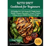 Keto Diet Cookbook for Beginners: 180 Healthy Low-Carb Recipes & 28-Day Meal Plan for Weight Control. Ideal for Ketogenic Newcomers | Get your Practical & Comprehensive Guide for Balanced Lifestyle