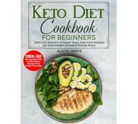 KETO DIET Cookbook for Beginners: 2000-Day Solution of Super Tasty, Low-Carb Recipes for Easy Weight Control & Energy Boost- STRESS-FREE 30-Day Meal ... Recipes for Weight Management, Heart Health)
