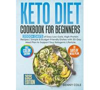 Keto Diet Cookbook for Beginners: 2000+ Days of Easy Low-Carb, High-Fat Recipes | Simple & Budget-Friendly Dishes with 30-Day Meal Plan to Support Your Keto Lifestyle
