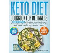 Keto Diet Cookbook for Beginners: 2000+ Days of Easy Low-Carb, High-Fat Recipes | Simple & Budget-Friendly Dishes with 30-Day Meal Plan to Support Your Keto Lifestyle