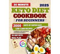 Keto Diet Cookbook for Beginners: 2000 Days of Super Easy 30-Minute Low-Carb Recipes to Burn Fat, Stay in Ketosis & Lose Weight Naturally | Includes a ... Keto Meal Plan for Energy & Cravings Control