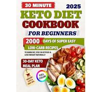 Keto Diet Cookbook for Beginners: 2000 Days of Super Easy 30-Minute Low-Carb Recipes to Burn Fat, Stay in Ketosis & Lose Weight Naturally | Includes a ... Keto Meal Plan for Energy & Cravings Control