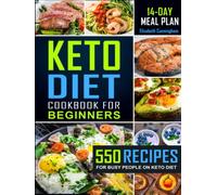 Keto Diet Cookbook For Beginners: 550 Recipes For Busy People on Keto Diet (Keto Book)