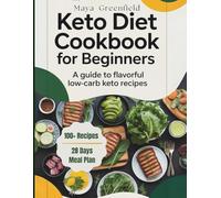 Keto Diet Cookbook for Beginners: A Guide to Flavorful Low-Carb Keto Recipes