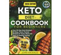 Keto Diet Cookbook For Beginners: Easy Keto Recipes for Beginners with 30-Day Meal Plan, Shopping List, Full-Color Guide