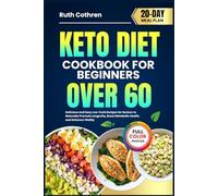 KETO DIET COOKBOOK FOR BEGINNERS OVER 60: Delicious and Easy Low-Carb Recipes for Seniors to Naturally Promote Longevity, Boost Metabolic Health, and ... Meal Plan (Stress-Free Cookbooks Collection)