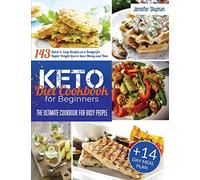 Keto Diet Cookbook for Beginners: The Ultimate Cookbook for Busy People. 143 Quick & Easy Recipes on a Budget for Rapid Weight Loss to Save Money and Time | 14-Day Meal Plan