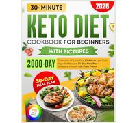 Keto Diet Cookbook for Beginners with Pictures:: 2000-Day Collection of Super Easy 30-Minute Low-Carb High-Fat Recipes, 30-Day Meal Plan & Shopping List with Full-Color Photos