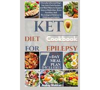 Keto Diet Cookbook For Epilepsy: Clinically Informed High-Fat, Low-Carb Recipes and Meal Plans to Support Seizure Reduction, Brain Function, and ... Children and Adults (Delicious Epilepsy Diet)