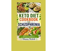 Keto Diet Cookbook for Schizophrenia: Simple Low-Carb Recipes for Everyday Wellness and Balanced Living