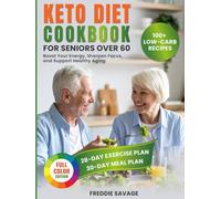 Keto Diet Cookbook for Seniors Over 60: A Short Guide With 100+ Low-Carb Recipes, a 30-Day Meal Plan and Exercises To Boost Your Energy, Sharpen Focus, and Support Healthy Aging (Cookbooks)