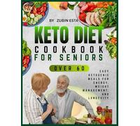 Keto Diet Cookbook for Seniors Over 60: Easy Ketogenic Meals for Energy, Weight Management, and Longevity