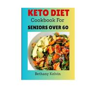 Keto Diet Cookbook For Seniors Over 60: Easy Low Carb Recipes To Boost Energy And Support Healthy Aging