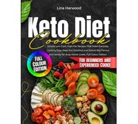 Keto Diet Cookbook: Simple Low-Carb, High-Fat Recipes That Make Everyday Cooking Easy, Keep You Satisfied, and Deliver Big Flavour and Variety for Busy Home Cooks, Full-Colour Edition