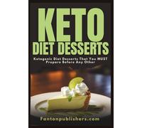 Keto Diet Desserts: Ketogenic Diet Desserts That You MUST Prepare Before Any Other!: 7 (Ace Keto)