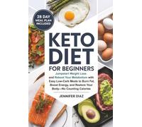 Keto Diet for Beginners: Jumpstart Weight Loss and Reboot Your Metabolism With Easy Low-Carb Meals to Burn Fat, Boost Energy, and Restore Your Body-No ... (Intermittent Fasting and Keto Made Simple)