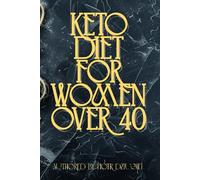 Keto Diet for Women Over 40: A 28-Day Hormone-Balancing Meal Plan to Burn Belly Fat, Boost Metabolism, and Lose Weight Without Starving or Counting Calories