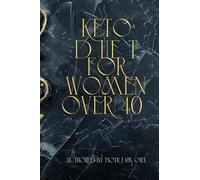 Keto Diet for Women Over 40: A 28-Day Hormone-Balancing Meal Plan to Burn Belly Fat, Boost Metabolism, and Lose Weight Without Starving or Counting Calories
