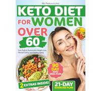 Keto Diet For Women Over 60: Your Path to Sustainable Weight Loss, Mental Clarity, and Healthy Aging