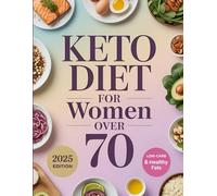 Keto Diet for Women Over 70: A Senior-Friendly Ketogenic Guide for Healthy Aging, Energy, and Weight Loss After 70