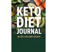 Keto diet journal for beginners: 90-Day Low Carb Tracker for Weight Loss, Meal Planning, Macros & Progress: Track Your Meals, Macros, Water Intake, Weight Loss & Daily Keto Progress