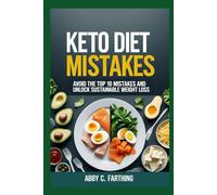 Keto Diet Mistakes: Avoid the Top 10 Mistakes and Unlock Sustainable Weight Loss