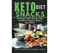 Keto Diet Snacks: Ketogenic Diet Snacks That You MUST Prepare Before Any Other!: 5 (Ace Keto)