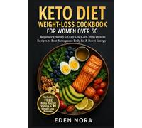 Keto Diet Weight-Loss Cookbook for Women Over 50: Beginner-Friendly 28-Day Low-Carb, High-Protein Recipes to Beat Menopause Belly Fat & Boost Energy (Medicinal Plants and Herbs)