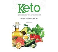 KETO Dieta Cetogénica en Oncología. Hechos, mitos y el futuro de la investigación