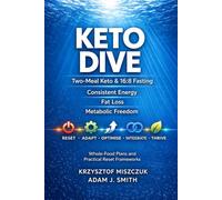 KETO DIVE: Two-Meal Keto & 16:8 Fasting, Consistent Energy, Fat Loss & Metabolic Freedom