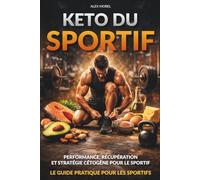 Keto du sportif: Performer, sécher et récupérer avec le régime cétogène