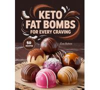 KETO Fat Bombs For Every Craving: Sweet and Savory Low-Carb Treats to Boost Energy, Crush Cravings, and Stay in Ketosis - Easy Keto Snacks Made Simple ... Ultimate Low-Carb Dessert Cookbook Series)