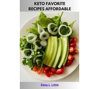 KETO FAVORITE RECIPES AFFORDABLE: Ketogenic Delicious Lifestyle Practical Approach To Healthy Favorite Cookbook With Wellness Life-Changing Power Nutrition Dishes Diet For Y'All